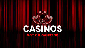 Exploring Casinos Not on Gamstop Your Gateway to Exciting Betting